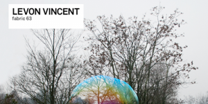 Levon Vincent – <em>Fabric 63</em>