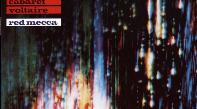 Cabaret Voltaire reissue series to begin with seminal 1981 album <em>Red Mecca</em>