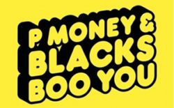P Money & Blacks: ‘Boo You’