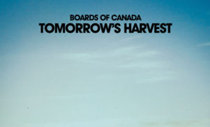 Boards of Canada announce new album Tomorrow’s Harvest; that mysterious 12″ single now available to buy