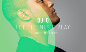 DJ Q and Louise Williams team up again for pop sureshot ‘Let The Music Play’
