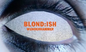 Premiere: Blond:ish – ‘Wunderkammer’
