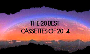 The 20 best cassettes of 2014