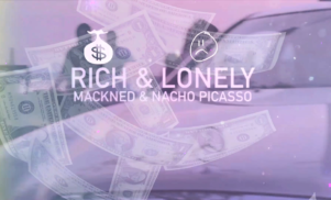 Mackned feat. Nacho Picasso – ‘Rich & Lonely’ (Official Video)